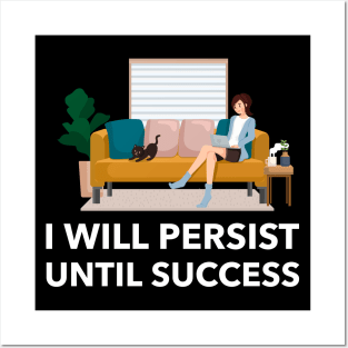 I Will Persist Until Success Posters and Art